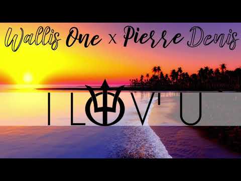 DJ Wallis One x Pierre Denis - I Lov U