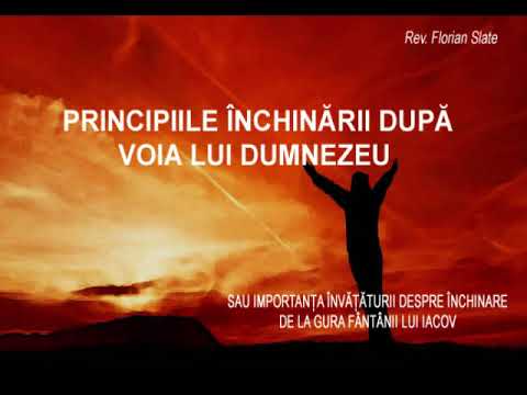Rev. Florian Slate - Principiile Închinării după Voia lui Dumnezeu