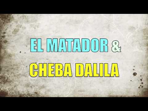 El Matador Feat Cheba Dalila - Hbibi Meryouli