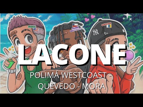 Polimá WestCoast, Quevedo, Mora - LACONE (Letra/Lyrics)