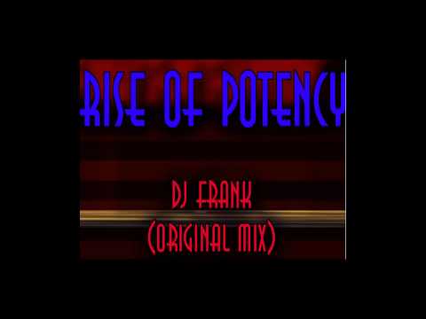 Rise Of Potency - DJ Frank ( Original Mix )