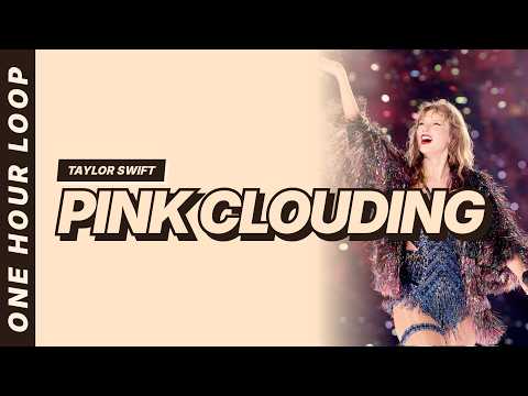 Taylor Swift - Pink Clouding [One hour loop]