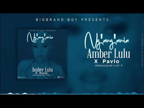Amber lulu X Pavlo - Ng'ang'ania