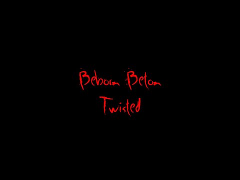 Beborn Beton - Twisted (Lyrics)