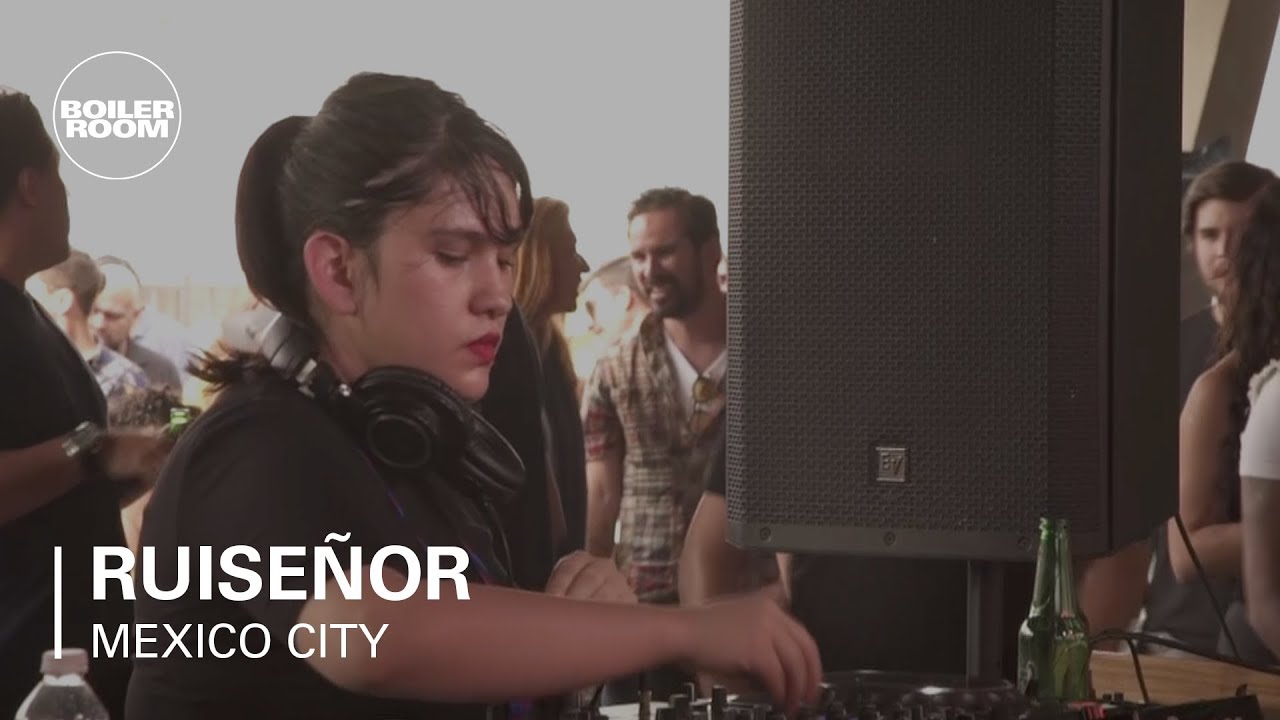 Ruiseñor - Boiler Room Mexico City