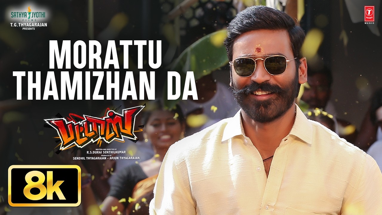 Morattu Thamizhan Da 8K Video - Pattas | Dhanush,Mehreen Pirzada | Vivek-Mervin |Sathya Jyothi Films