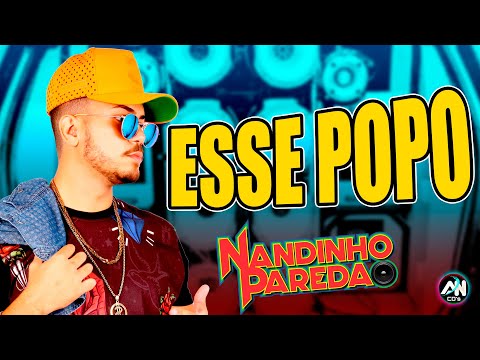 NANDINHO PAREDÃO - ESSE POPO - SUPER ARROCHADEIRA 2021 - O SOM DE PAREDÃO (AN CDs)