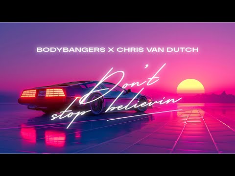 Bodybangers x Chris van Dutch - Don't Stop Believin (Official Audio)