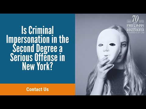 Is Criminal Impersonation in the Second Degree a Serious Offense in New York? | Contact Us