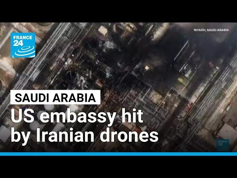 US embassy in Saudi Arabia hit by Iranian drones • FRANCE 24 English