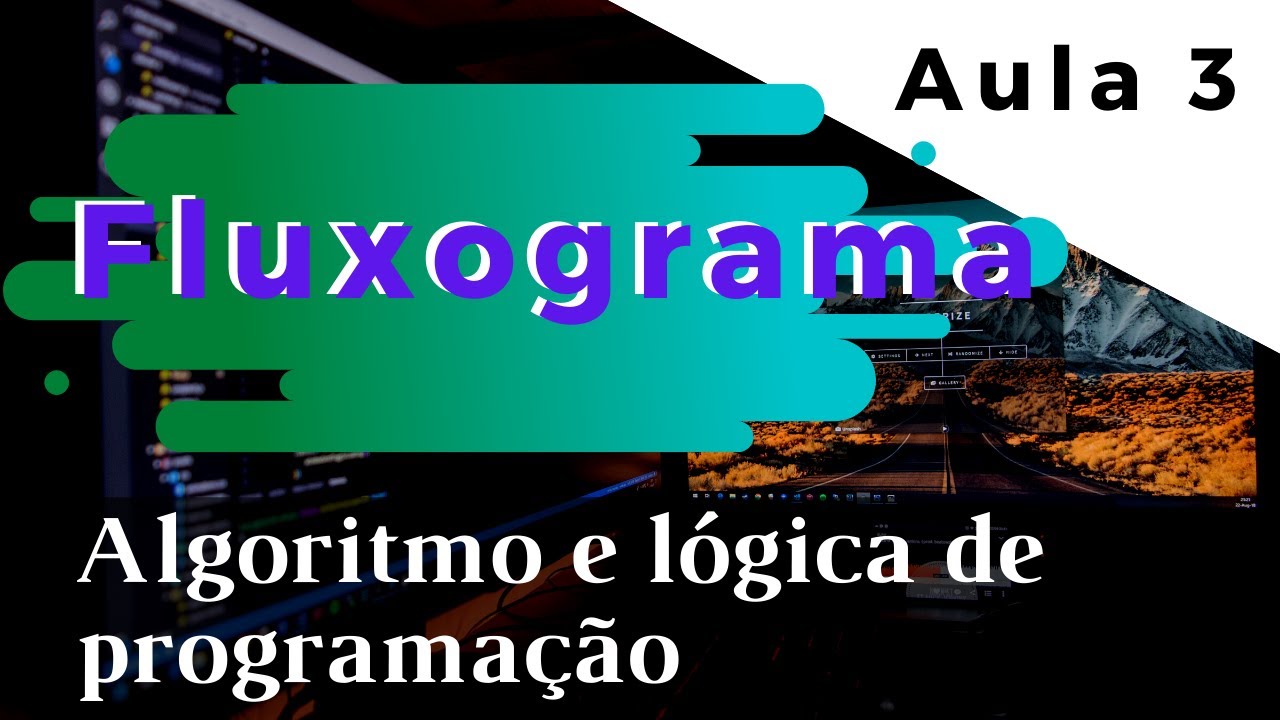 O que são fluxogramas? Curso de Algoritmos e Lógica de Programação | Aula 3