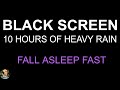 Falling Asleep Fast Tonight 10 Hours Of Heavy Night Rain BLACK SCREEN Rain NO THUNDER Still Point