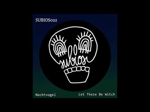 Nachtvogel - Let there be Witch (Original Mix) [Subios Records]