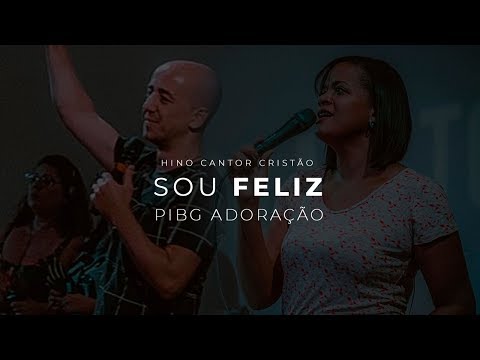Sou Feliz - 329 HCC - PIBG Adoração