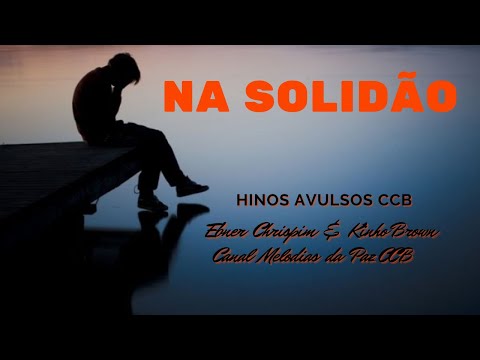 Na Solidão - Hinos Avulsos Ccb