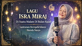 Download lagu LAGU ISRA MIRAJ 'Di Suatu Malam Di Bulan Rajab – Lantunan Bernada Islami | Bunda Nasya mp3