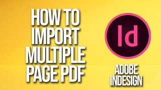 How To Import Multiple Page Pdf Adobe InDesign Tutorial