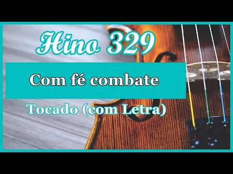 Hino 329 CCB (Com Letra) Com fé combate, Hinário 5 CCB Tocado Quarteto de Cordas, Hinos CCB