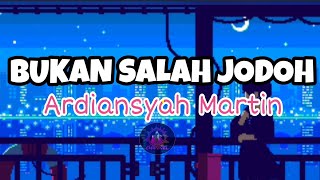 Download lagu BUKAN SALAH JODOH-Ardiansyah Martin (LIRIK) mp3