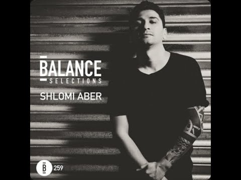 Shlomi Aber @ Balance Selections #259
