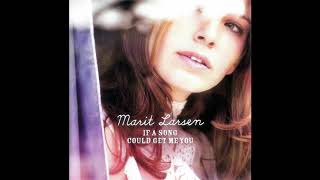 Marit Larsen - If A Song Could Get Me You