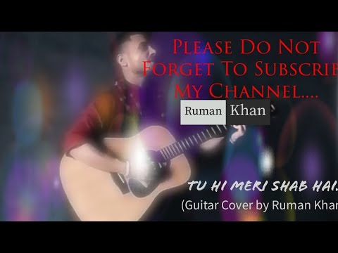 Ruman Khan Tu hi meri Shab hai...