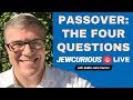 Passover: The Four Questions Explained