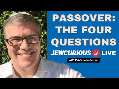 Passover: The Four Questions Explained