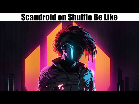 Scandroid on Shuffle Be Like
