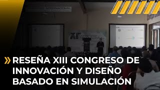 Reseña XIII Congreso de Innovación y Diseño basado en Simulación