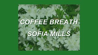 Coffee Breath - Sofia Mills | LYRICS Coffee Breath - Sofia Mills | LYRICS