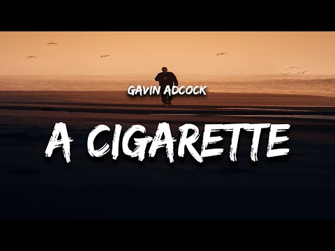 Gavin Adcock - A Cigarette (Lyrics)