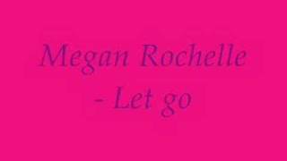 Megan Rochelle - Let Go