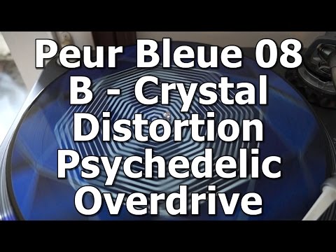Peur Bleue 08 - B - Crystal Distortion - Psychedelic Overdrive