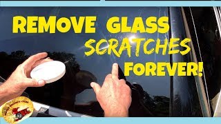REMOVE BAD SCRATCHES IN GLASS...FOREVER!!!