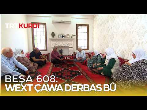 Wext Çawa Derbas Bû - Beşa 608.