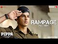 Rampage Full Video Pippa Ishaan Mrunal Thakur Priyanshu P A R Rahman MC Heam Krystal
