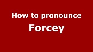 How to pronounce Forcey
