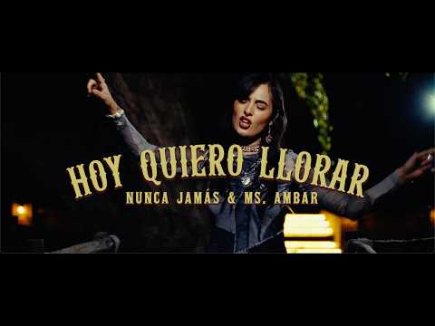 Nunca  Jamás X Ms. Ambar - Hoy quiero llorar (video oficial)