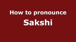 How to pronounce Sakshi