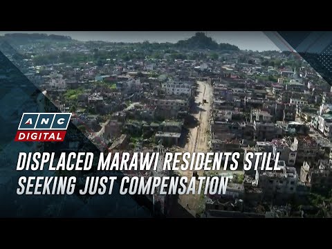 Displaced Marawi residents still seeking just compensation ANC
