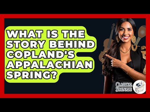What Is The Story Behind Copland's Appalachian Spring? - Classical Serenade