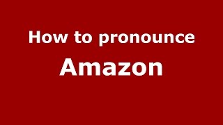 How to pronounce Amazon