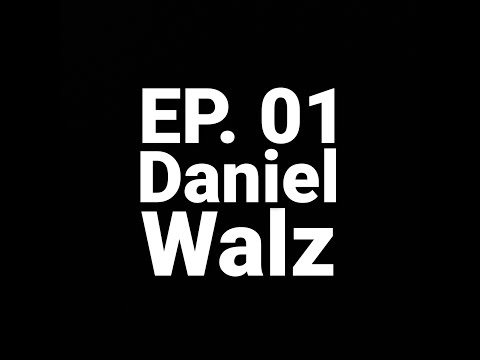Ep. 01 - Daniel Walz