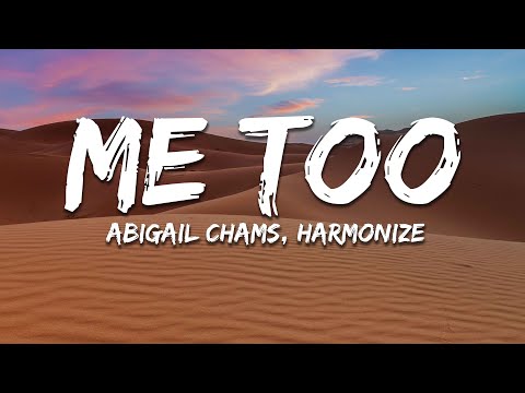 Harmonize, Abigail Chams - Me Too (Lyrics)