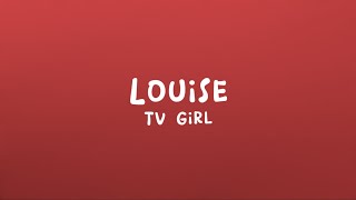 TV Girl - Louise (Lyrics)