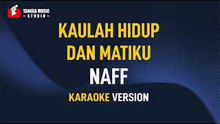Download lagu Naff - Kaulah Hidup Dan Matiku (Karaoke) mp3 Download lagu Naff - Kaulah Hidup Dan Matiku (Karaoke) mp3