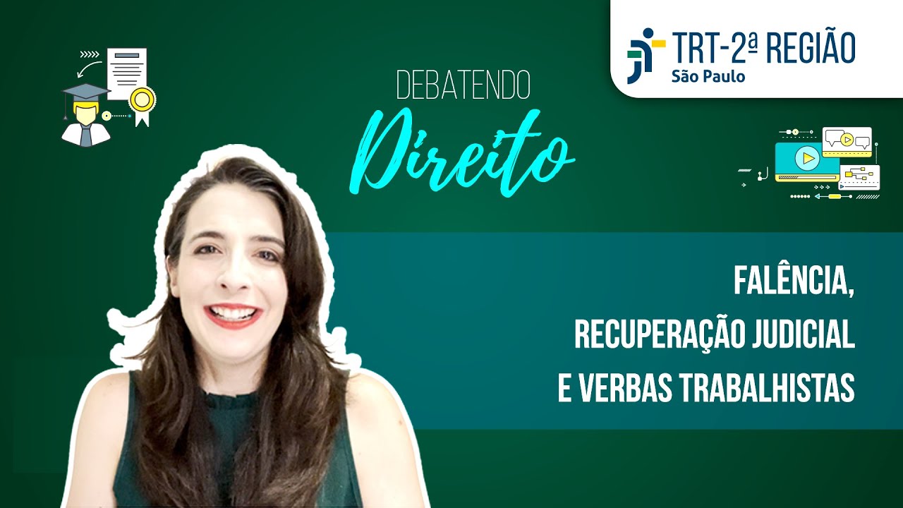 Falência, recuperação judicial e verbas trabalhistas | Debatendo Direito