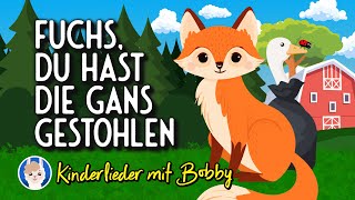 🦊 Fuchs du hast die Gans gestohlen - Kinderlieder mit Bobby