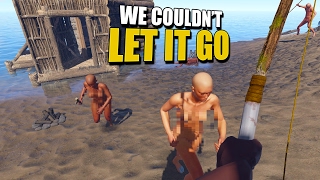 WE COULDN&#39;T LET IT GO! (Rust)